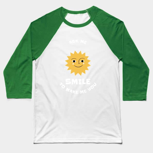 Ask Me To Make You Smile Baseball T-Shirt by irvanelist